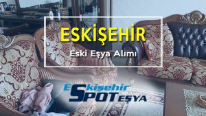 eskişehir eski eşya alımı